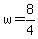 w+=+8%2F4
