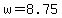 w+=+8.75