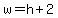 w+=+h+%2B+2