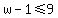 w-1+%3C=+9