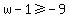 w-1+%3E=+-9