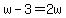 w-3=2w