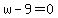 w-9=0