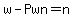 w-Pwn=n