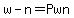 w-n=Pwn