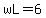 wL=6