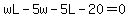 wL-5w-5L-20=0