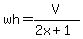 wh=V%2F%282x%2B1%29