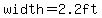 width=2.2ft