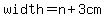 width=n%2B3cm
