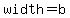 width+=+b