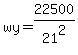 wy=22500%2F21%5E2