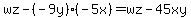 wz-%28-9y%29%28-5x%29=wz-45xy
