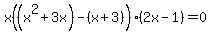x%28%28x%5E2%2B3x%29-%28x%2B3%29%29%282x-1%29=0