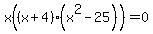 x%28%28x+%2B+4%29%28x%5E2++-25%29%29+=+0