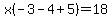 x%28-3-4%2B5%29+=+18