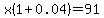 \"x%281%2B0.04%29=91\"
