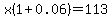 x%281%2B0.06%29=113