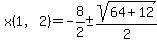 x%281%2C2%29+=+-8%2F2+%2B-+sqrt%2864%2B12%29%2F2%29%29%29