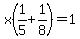 \"x%281%2F5+%2B+1%2F8%29+=+1\"