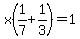 x%281%2F7%2B1%2F3%29+=+1