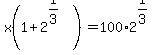 x%281+%2B+2%5E%281%2F3%29%29+=+100%2A+2%5E%281%2F3%29