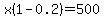 x%281-0.2%29=500