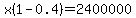 x%281-0.4%29=2400000