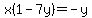 x%281-7y%29=-y
