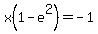 x%281-e%5E2%29=-1