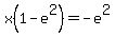 x%281-e%5E2%29=-e%5E2