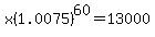 x%281.0075%29%5E60=13000