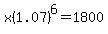 x%281.07%29%5E6+=+1800