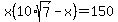 x%2810%2Asqrt%287%29-x%29=150