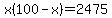 x%28100-x%29=2475