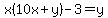 x%2810x%2By%29-3=y