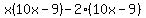 x%2810x-9%29-2%2810x-9%29