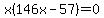 x%28146x-57%29=0