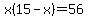 x%2815-x%29=56