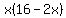 x%2816-2x%29