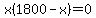 x%281800-x%29=0
