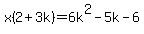 x%282%2B3k%29=6k%5E2-5k-6