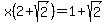 x%282%2Bsqrt%282%29%29=1%2Bsqrt%282%29