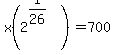 x%282%5E%281%2F26%29%29+=+700