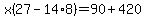 x%2827-14%2A8%29=90%2B420
