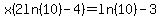 x%282ln%2810%29-4%29=ln%2810%29-3
