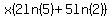 x%282ln%285%29%2B5ln%282%29%29