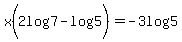 x%282log%287%29-+log%285%29%29=+-3log%285%29+