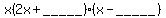 x%282x%2B+_____%29%2A%28x-_____%29