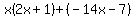 x%282x%2B1%29%2B%28-14x-7%29